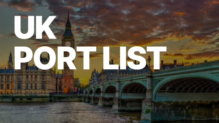 UK (United Kingdom) Port List: London, Grimsby & Immingham, Milford Haven, Teesport, Felixstowe, Southampton