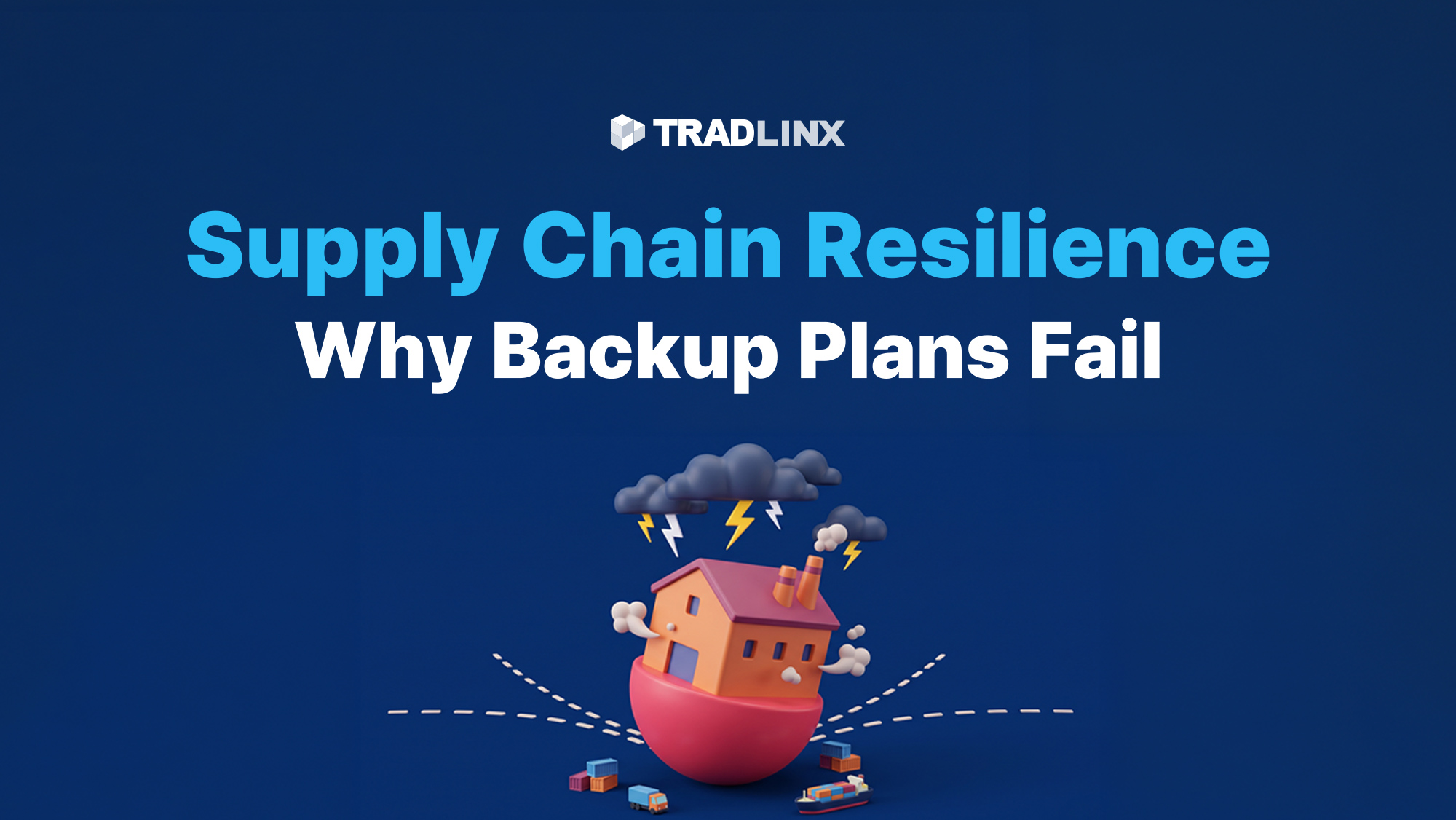 Supply Chain Resilience: Why Backup Plans Fail